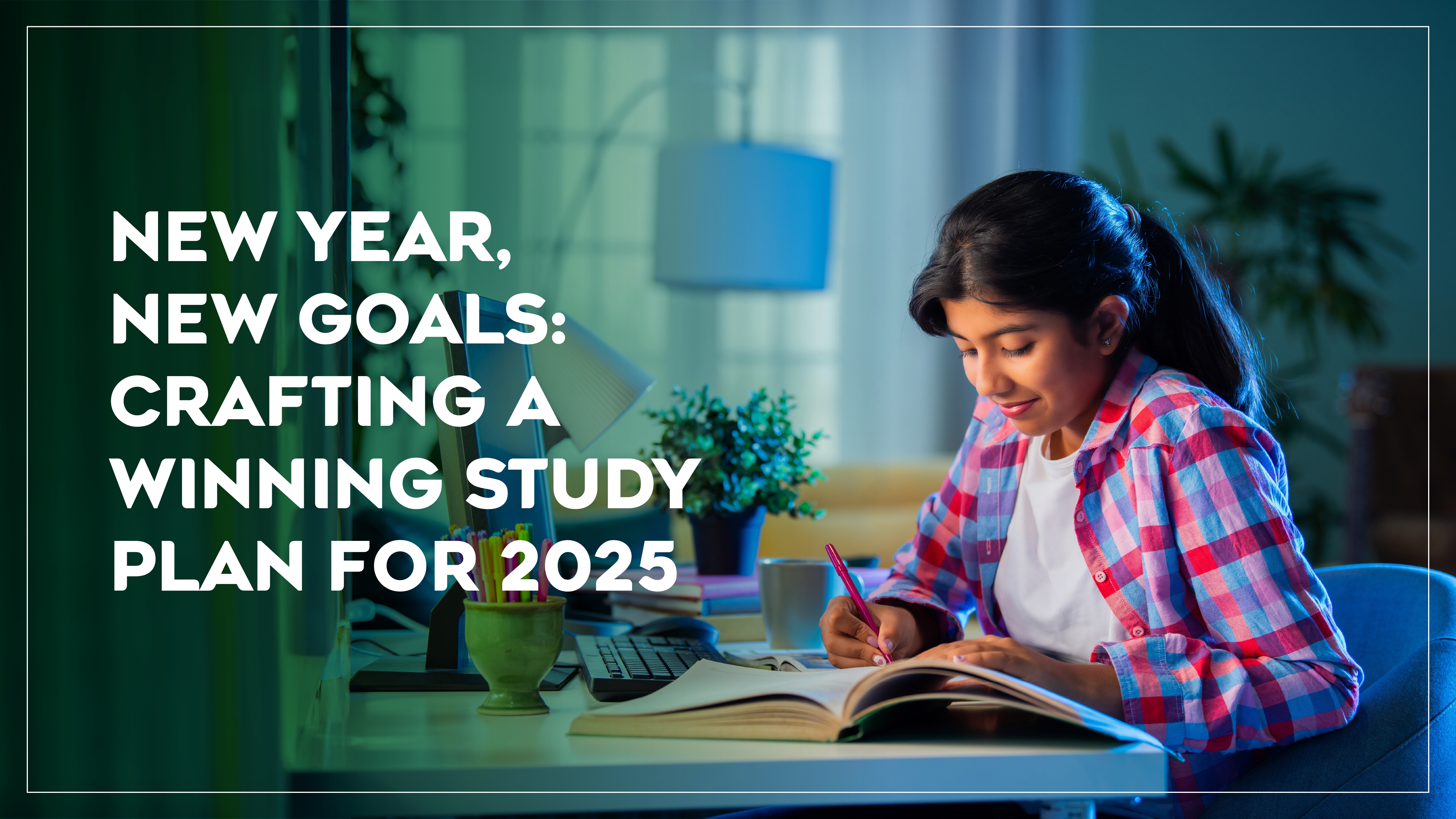 New Year, New Goals: Crafting a Winning Study Plan for 2025