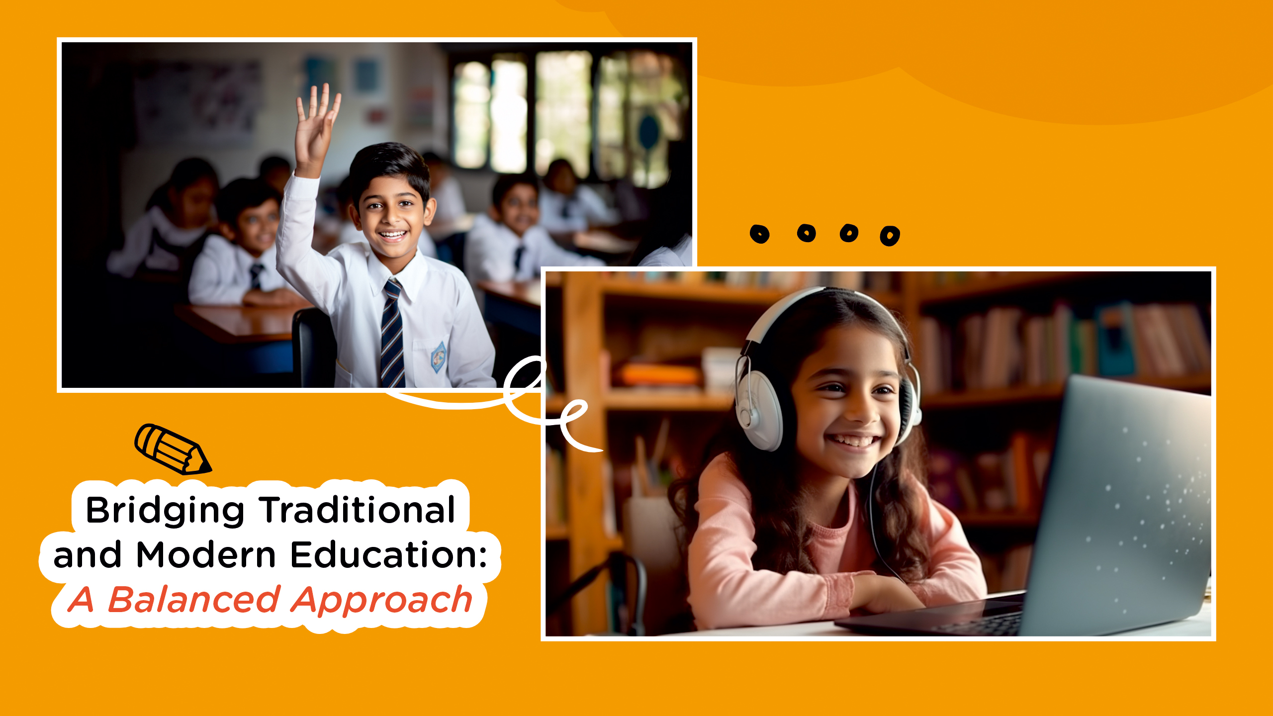 Bridging Traditional and Modern Education: A Balanced Approach
